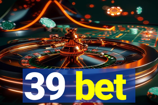 39 bet